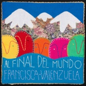 Francisca Valenzuela - Al Final del Mundo Feat. Claudio Parra