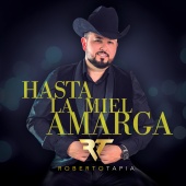 Roberto Tapia - Hasta La Miel Amarga