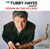 Tubby Hayes Quintet - Down In The Village