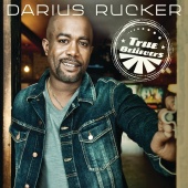 Darius Rucker - True Believers [Deluxe Edition]