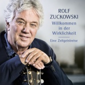 Rolf Zuckowski - Willkommen in der Wirklichkeit - Eine Zeitgeistreise