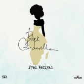Fyah Wariyah - Black Cinderella