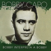 Bobby Capó - Bobby Interpreta A Bobby