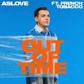 Aslove - Out Of Time (feat. French Tobacco)