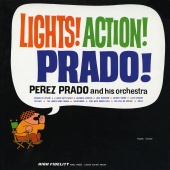 Perez Prado and his Orchestra - Lights! Action! Prado!