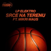 LP Elektro - Srce Na Terenu (feat. Mikri Maus)