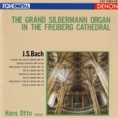 Hans Otto - Johann Sebastian Bach: The Grand Silbermann Organ in the Freiberg Cathedral