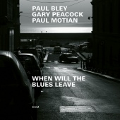 Paul Bley & Gary Peacock & Paul Motian - When Will The Blues Leave [Live at Aula Magna STS, Lugano-Trevano / 1999]