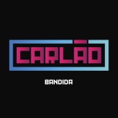 Carlão - Bandida