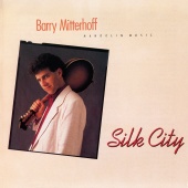 Barry Mitterhoff - Silk City