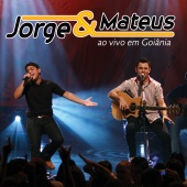 Jorge & Mateus - Jorge & Mateus Ao Vivo Em Goiânia [Ao Vivo Em Goiânia / 2007]