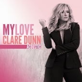 Clare Dunn - My Love