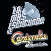 Cardenales de Nuevo León - Lo Más Escuchado De