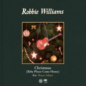 Robbie Williams - Christmas (Baby Please Come Home)(feat. Bryan Adams)