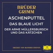 Brüder Grimm & Manfred Steffen - Aschenputtel / Das blaue Licht / Der arme Müllersbursch und das Kätzchen