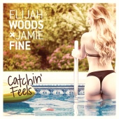 Elijah Woods x Jamie Fine - Catchin' Feels