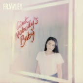 Frawley - Ain't Nobody's Baby