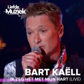 Bart Kaëll - Ik Zeg Het Met Mijn Hart [Live]