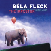 Béla Fleck & Nashville Symphony & Giancarlo Guerrero & Brooklyn Rider - The Impostor