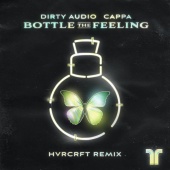 Dirty Audio & Cappa - Bottle The Feeling [HVRCRFT Remix]
