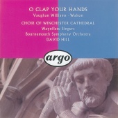 Winchester Cathedral Choir & Waynflete Singers & Bournemouth Symphony Orchestra & David Hill - Walton/Vaughan Williams: O Clap Your Hands