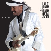 Larry Graham & Graham Central Station - Raise Up