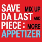 Save Da Last Piece - Appitizer Mix Up & More