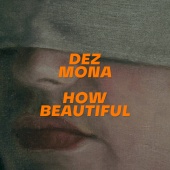 Dez Mona - How Beautiful