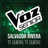Salvador Rivera - Te Quiero, Te Quiero
