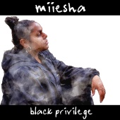 Miiesha - Black Privilege