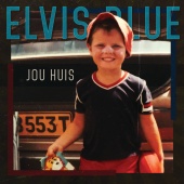 Elvis Blue - Jou Huis