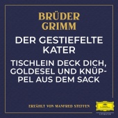 Brüder Grimm & Manfred Steffen - Der gestiefelte Kater / Tischlein deck dich, Goldesel und Knüppel aus dem Sack