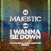 Majestic - I Wanna Be Down [K.O Kane & Josh Hunter Remix]