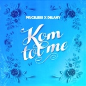 Priceless & Delany - Kom Tot Me