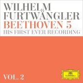 Wilhelm Furtwängler - Wilhelm Furtwängler: Beethoven 5 – his first ever recording   [Vol. 2]