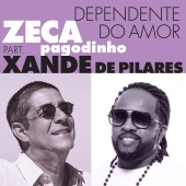 Zeca Pagodinho & Xande de Pilares - Dependente Do Amor