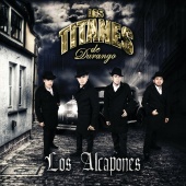 Los Titanes De Durango - Los Alcapones