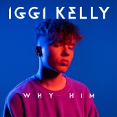 Iggi Kelly - Why Him
