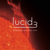 Lucid 3 - Burning On The Sun
