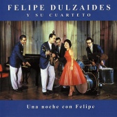 Felipe Dulzaides y su Cuarteto - Una Noche Con Felipe