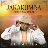 Jakarumba - Khumbula (feat. Kid X, Thebe)