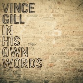 Vince Gill - In His Own Words [Commentary]