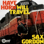 Sax Gordon - Have Horn Will Travel