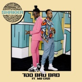 Shakka - Too Bad Bad (feat. Mr Eazi)
