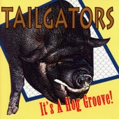 Tailgators - It's A Hog Groove!
