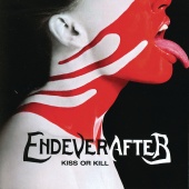 Endeverafter - Kiss Or Kill