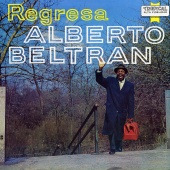 Alberto Beltran - Regresa!