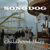Songdog - Childhood Skies
