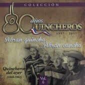Los Huasos Quincheros - 80 Años Quincheros - Abran Quincha, Abran Cancha [Remastered]