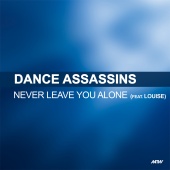 Dance Assassins - Never Leave You Alone